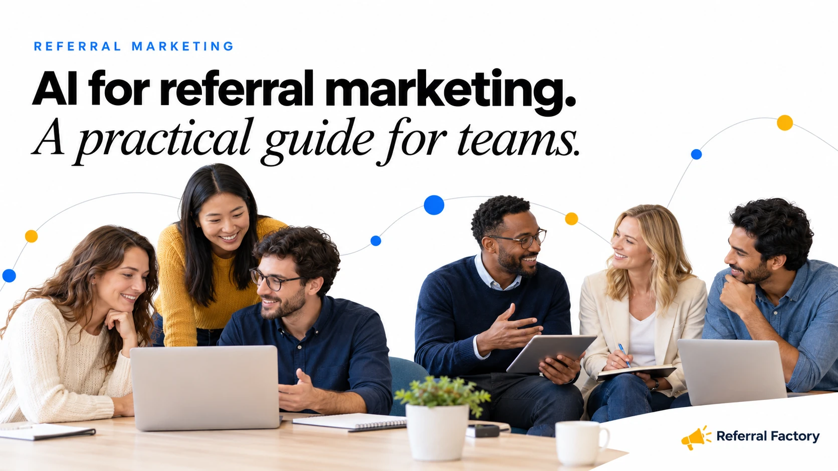 AI for Referral Marketing: A Practical Guide for Marketing Teams