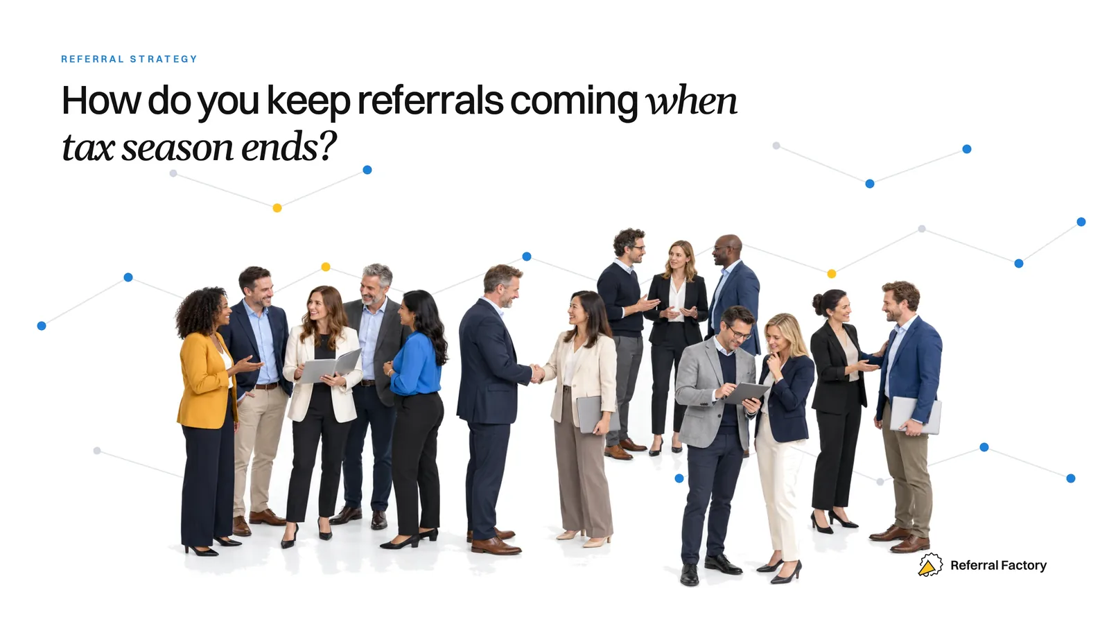 How do you keep referrals coming when tax season ends?