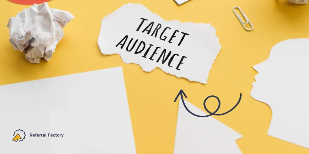 set your referral marketing strategy to get more clients target audience goals