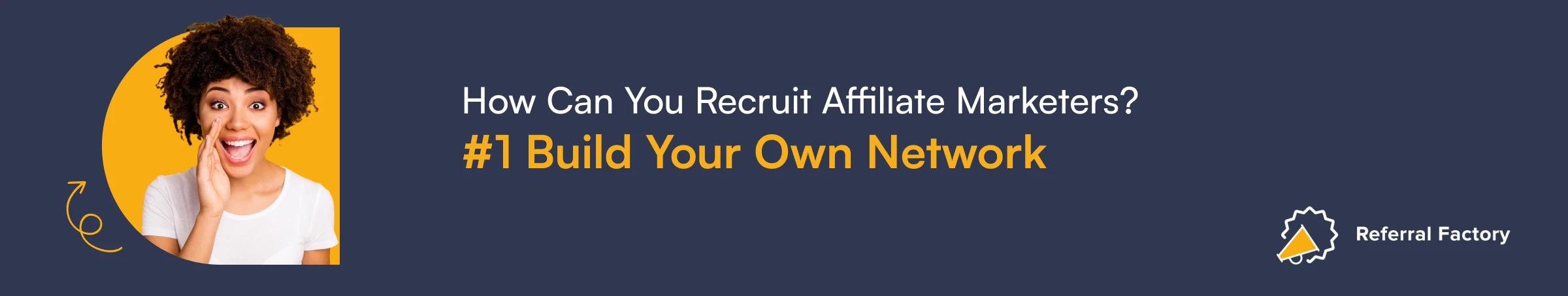 how to recruit affiliate marketers build your own network referral factory