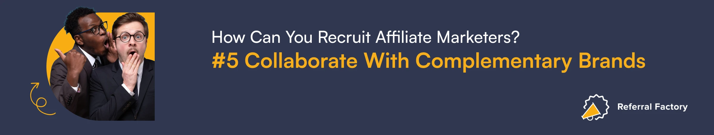 how to recruit affiliate marketers collaborate with complimentary brands referral factory