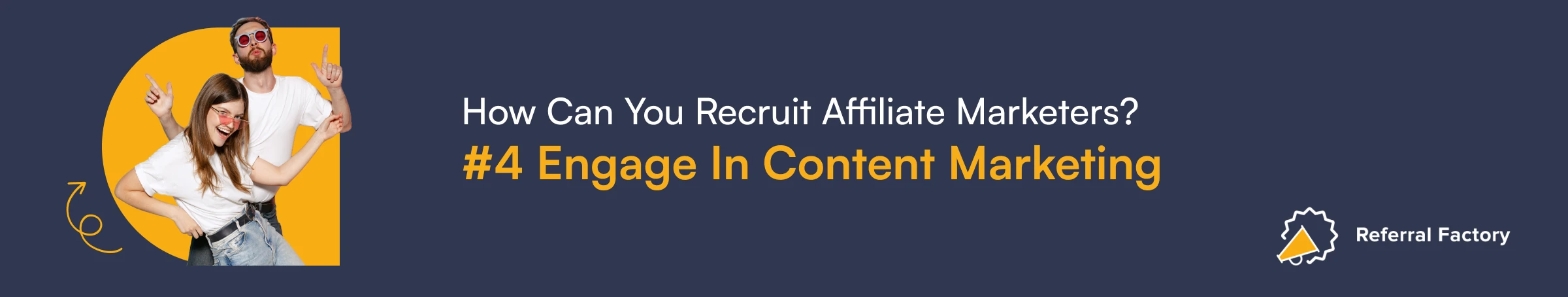 how to recruit affiliate marketers engage in content marketing referral factory