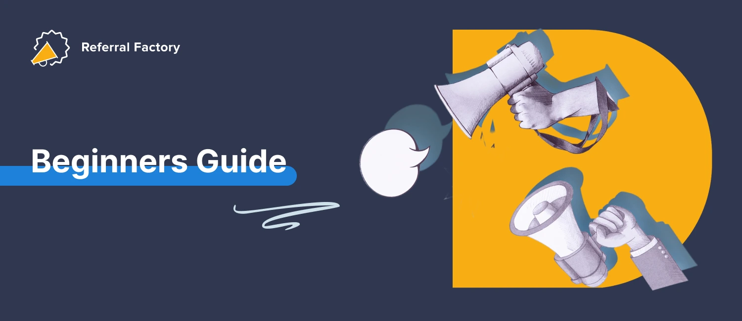 Getting Started With Referral Software: Beginners Guide